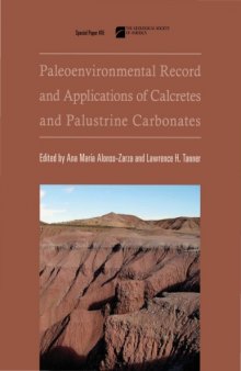 Paleoenvironmental Record and Applications of Calcretes and Palustrine Carbonates (GSA Special Paper 416)
