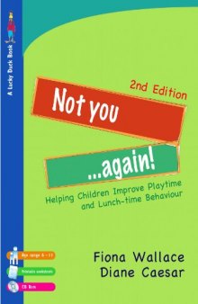 Not You Again!: Helping Children Improve Playtime and Lunch-time Behaviour (Lucky Duck Books)