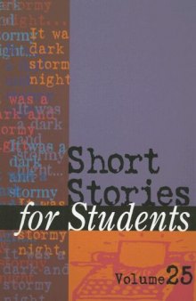 Short Stories for Students: Presenting Analysis, Context, and Criticism on Commonly Studied Short Stories, Volume 25