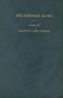 Graffiti and Dipinti (Athenian Agora vol. 21)