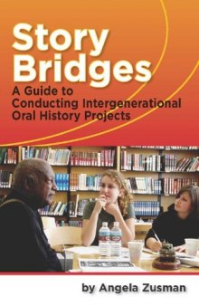 Story Bridges: A Guide for Conducting Intergenerational Oral History Projects  