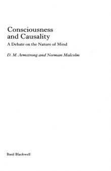 Consciousness and Causality: A Debate on the Nature of Mind (Great Debates in Philosophy)