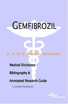 Gemfibrozil - A Medical Dictionary, Bibliography, and Annotated Research Guide to Internet References