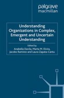 Understanding Organizations in Complex, Emergent and Uncertain Environments