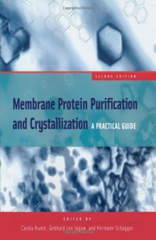 Membrane Protein Purification and Crystallization: A Practical Guide, 2nd Edition