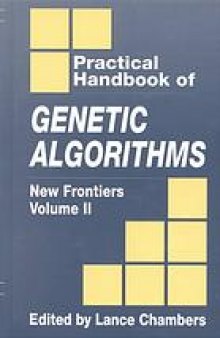 Practical handbook of genetic algorithms. Volume 2, New frontiers