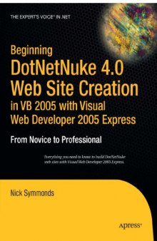 Beginning DotNetNuke 4.0 Website Creation in VB 2005 with Visual Web Developer 2005 Express: From Novice to Professional