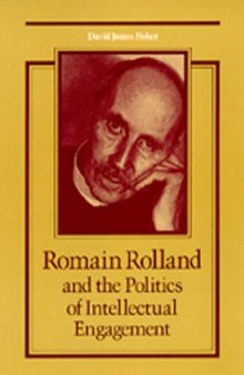 Romain Rolland and the Politics of Intellectual Engagement  