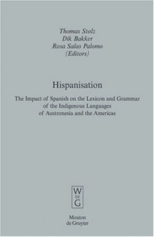 Hispanisation: The Impact of Spanish on the Lexicon and Grammar of the Indigenous Languages of Austronesia and the Americas