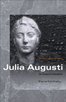 Julia Augusti: the Emperor's Daughter (Women of the Ancient World)