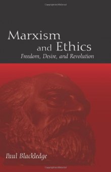 Marxism and Ethics: Freedom, Desire, and Revolution