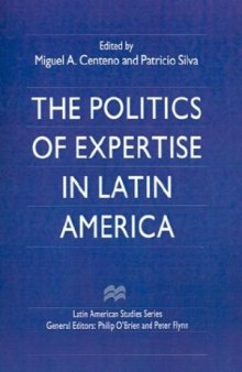 The Politics of Expertise in Latin America (The Hollow Kingdom Trilogy)