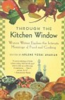 Through the Kitchen Window: Women Writers Explore the Intimate Meanings of Food and Cooking