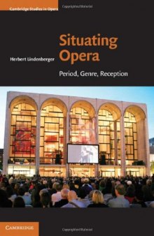 Situating Opera: Period, Genre, Reception (Cambridge Studies in Opera)