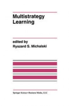 Multistrategy Learning: A Special Issue of MACHINE LEARNING