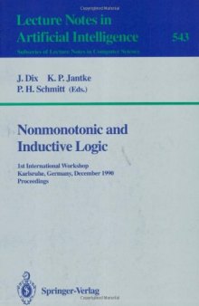 Nonmonotonic and Inductive Logic: 1st International Workshop Karlsruhe, Germany, December 4–7, 1990 Proceedings