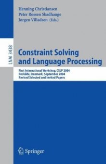 Constraint Solving and Language Processing: First International Workshop, CSLP 2004, Roskilde, Denmark, September 1-3, 2004, Revised Selected and 