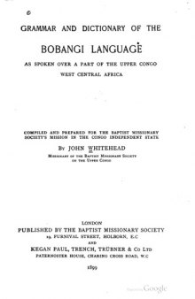 Grammar and Dictionary of the Bobangi Language, as spoken over a part of the Upper Congo, West Central Africa. Compiled and prepared for the Baptist Missionary Society's Mission in the Congo Independent State.