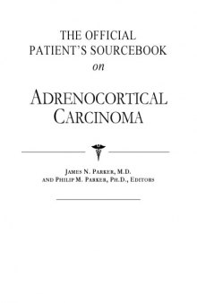 The official patient's sourcebook on adrenocortical carcinoma