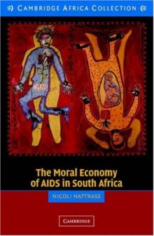 The Moral Economy of AIDS in South Africa (Cambridge Africa Collections)