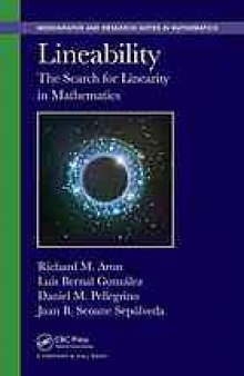 Lineability : the search for linearity in mathematics / Richard M. Aron, Luis Bernal González, Daniel M. Pellegrino, Juan B. Seoane Sepúlveda