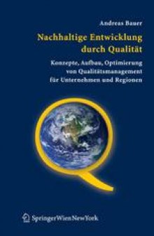 Nachhaltige Entwicklung durch Qualität: Konzepte, Aufbau, Optimierung von Qualitätsmanagement für Unternehmen und Regionen