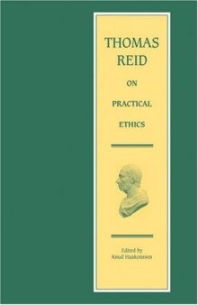 Thomas Reid on Practical Ethics: Lectures and Papers on Natural Religion, Self-Government, Natural Jurisprudence and the Law of Nations 