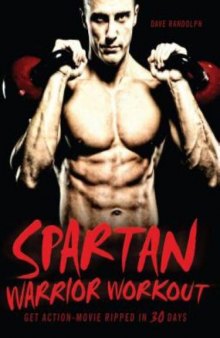 Spartan Warrior Workout: Get Action Movie Ripped in 30 Days