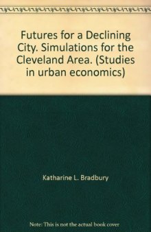 Futures for a Declining City. Simulations for the Cleveland Area
