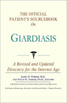 The Official Patient's Sourcebook on Giardiasis: A Revised and Updated Directory for the Internet Age