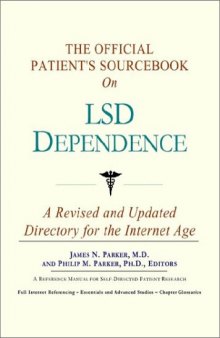 The Official Patient's Sourcebook on Lsd Dependence: A Revised and Updated Directory for the Internet Age