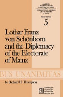 Lothar Franz von Schönborn and the Diplomacy of the Electorate of Mainz: From the Treaty of Ryswick to the Outbreak of the War of the Spanish Succession