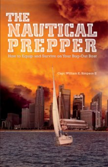 The nautical prepper : how to equip and survive on your bug-out boat
