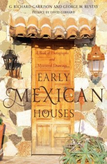 Early Mexican Houses: A Book of Photographs and Measured Drawings