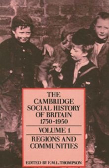 The Cambridge Social History of Britain, 1750-1950, volume 1: Regions and Communities