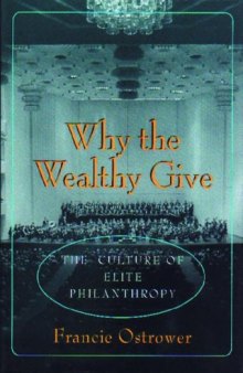 Why the Wealthy Give: The Culture of Elite Philanthropy