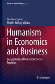 Humanism in Economics and Business: Perspectives of the Catholic Social Tradition
