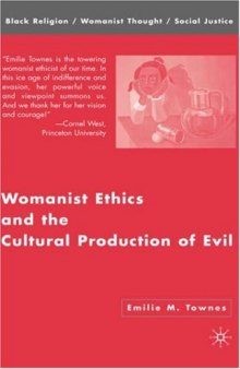 Womanist Ethics and the Cultural Production of Evil (Black Religion Womanist Thought Social Justice)