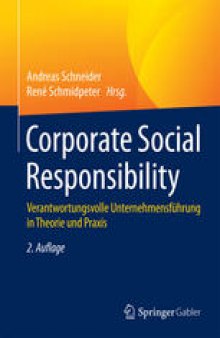 Corporate Social Responsibility: Verantwortungsvolle Unternehmensführung in Theorie und Praxis