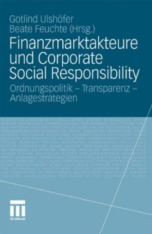 Finanzmarktakteure und Corporate Social Responsibility: Ordnungspolitik - Transparenz - Anlagestrategien