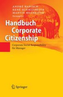 Handbuch Corporate Citizenship: Corporate Social Responsibility für Manager