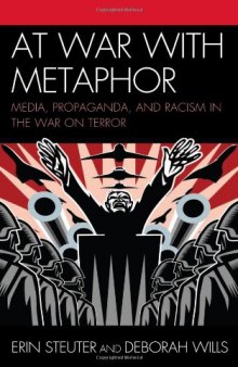 At War with Metaphor: Media Propaganda and Racism in the War on Terror