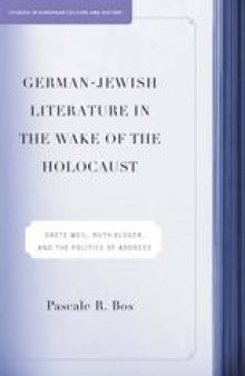 German-Jewish Literature in the Wake of the Holocaust: Grete Weil, Ruth Klüger and the Politics of Address