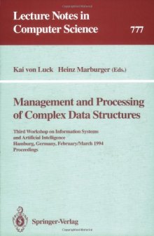 Management and Processing of Complex Data Structures: Third Workshop on Information Systems and Artificial Intelligence Hamburg, Germany, February 28–March 2, 1994 Proceedings
