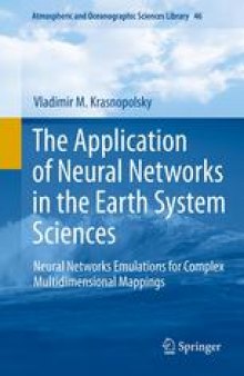 The Application of Neural Networks in the Earth System Sciences: Neural Networks Emulations for Complex Multidimensional Mappings