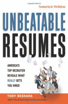 Unbeatable Résumés: America's Top Recruiter Reveals What Really Gets You Hired  