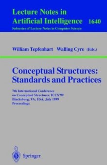Conceptual Structures: Standards and Practices: 7th International Conference on Conceptual Structures, ICCS’99 Blacksburg, VA, USA, July 12–15, 1999 Proceedings