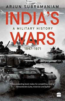 India’s Wars: A Military History, 1947-1971