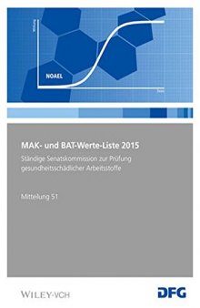 MAK- und BAT-Werte-Liste 2015: Mitteilung 51: Maximale Arbeitsplatzkonzentrationen und Biologische Arbeitsstofftoleranzwerte. Senatskommission zur ... (MAK-Werte-Liste DFG (VCH)) (German Edition)