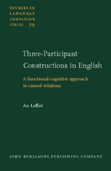 Three-participant Constructions in English: A functional-cognitive approach to caused relations (Studies in Language Companion Series)